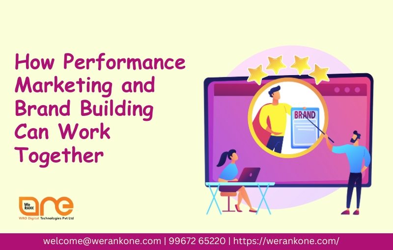 How Performance Marketing and Brand Building Can Work Together